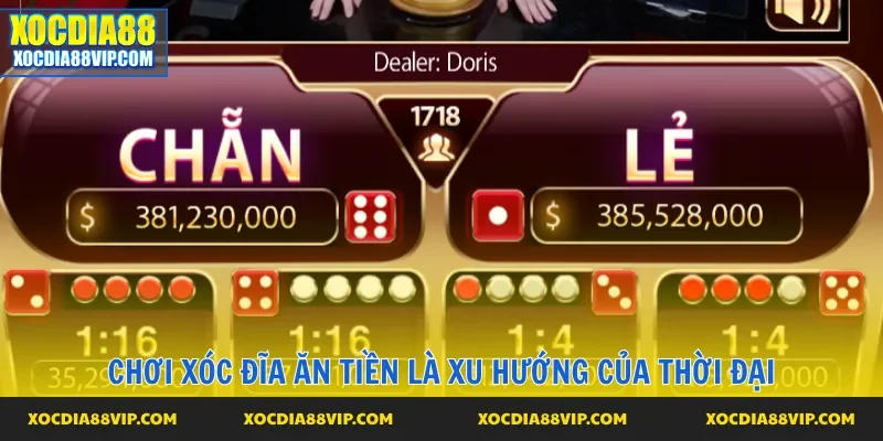 Chơi xóc đĩa ăn tiền là xu hướng của thời đại