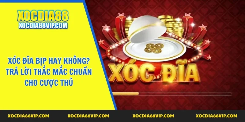 Xóc đĩa bịp hay không
