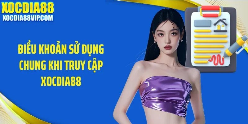 Điều khoản sử dụng chung khi truy cập Xocdia88