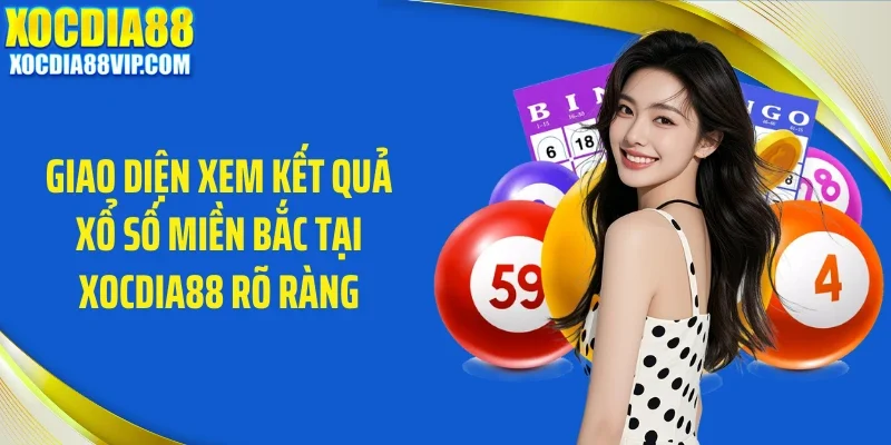 giao dien xem ket qua xo so mien bac tai xocdia88 ro rang Giao diện xem kết quả xổ số miền Bắc tại Xocdia88 rõ ràng