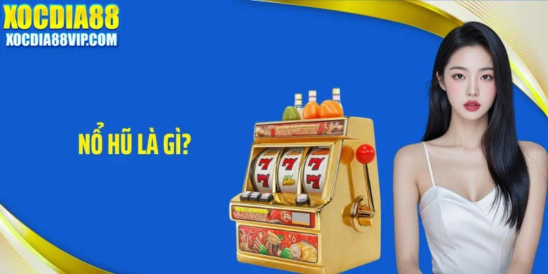 Nổ Hũ Là Gì Và Lý Do Khiến Người Chơi Mê Mẩn