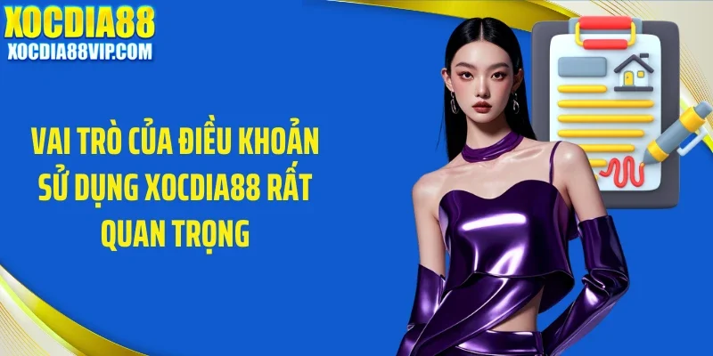Vai trò của điều khoản sử dụng Xocdia88 rất quan trọng