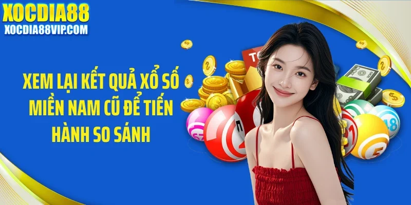 Xem lại kết quả xổ số miền Nam cũ để tiến hành so sánh